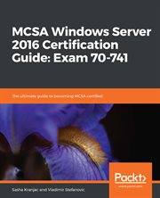 MCSA WINDOWS SERVER 2016 CERTIFICATION G cover image