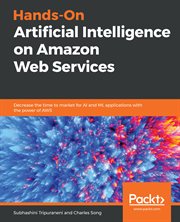 Hands-On Artificial Intelligence on Amazon Web Services cover image