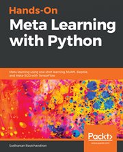 Hands-on meta learning with Python : meta learning using one-shot learning, MAML, Reptile, and Meta-SGD with TensorFlow cover image