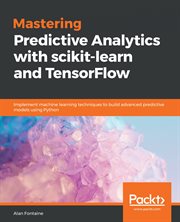 Mastering Predictive Analytics With scikit-learn and TensorFlow cover image