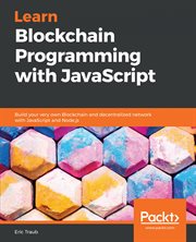 LEARN BLOCKCHAIN PROGRAMMING WITH JAVASC cover image