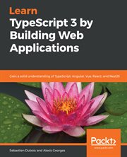 Learn Typescript 3 by Building Web Applications cover image
