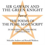 Sir gawain and the green knight. Part of The Poems of the Pearl Manuscript in Modern English Prose Translation cover image