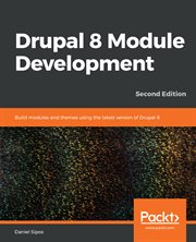 Drupal 8 module development : build modules and themes using the latest version of Drupal 8 cover image