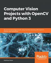 Computer Vision Projects With OpenCV and Python 3 cover image