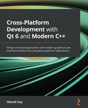Cross-platform Development With Qt 6 and Modern C++ cover image