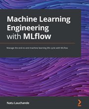 Machine Learning Engineering With Mlflow cover image