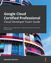 Google Cloud Certified Professional Cloud Developer Exam Guide cover image