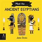 Meet the Ancient Egyptians : Meet the… cover image