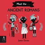 Meet the Ancient Romans : Meet the… cover image