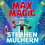 The greatest show on Earth. Max Magic cover image
