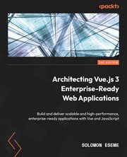 Architecting Vue.js 3 Enterprise-Ready Web Applications cover image