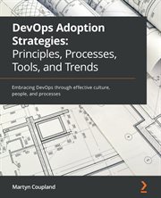 DevOps Adoption Strategies : Principles, Processes, Tools, and Trends cover image