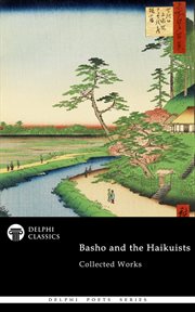 Delphi Collected Works of Basho and the Haikuists (Illustrated) cover image