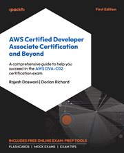 AWS Certified Developer Associate Certification and Beyond cover image