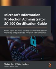 Microsoft Information Protection Administrator SC-400 Certification Guide cover image