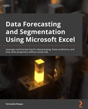 Data Forecasting and Segmentation Using Microsoft Excel cover image
