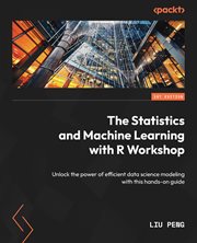 The Statistics and Machine Learning With R Workshop cover image