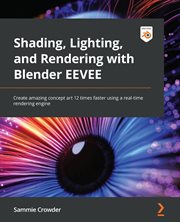 Shading, Lighting, and Rendering With Blender Eevee cover image