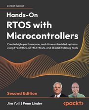 Hands-On RTOS With Microcontrollers : Create High-performance, Real-time Embedded Systems Using Freertos, Stm32 Mcus, And Segger Debug Too cover image