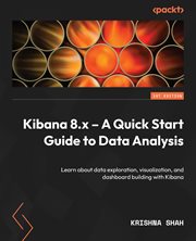 Kibana 8.x – A Quick Start Guide to Data Analysis cover image