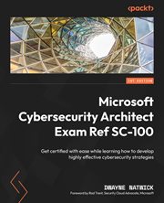 Microsoft Cybersecurity Architect Exam Ref SC-100 cover image