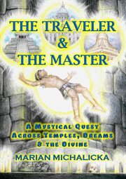 The Traveler and the Master: A Mystical Quest Across Temples, Dreams and the Divine cover image