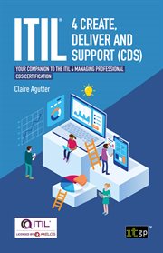 ITIL® 4 Create, Deliver and Support (CDS) : Your Companion To The Itil 4 Managing Professional Cds Certification cover image