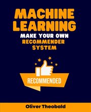 Machine Learning: Make Your Own Recommender System cover image
