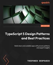 TypeScript 5 Design Patterns and Best Practices cover image