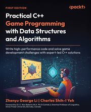 Practical C++ Game Programming With Data Structures and Algorithms : Write High-performance Code and Solve Game Development Challenges With Expert-led C++ Solutions cover image
