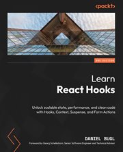 Learn React Hooks : Unlock Scalable State, Performance, and Clean Code With Hooks, Context, Suspense, and Form Actions cover image