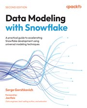 Data Modeling With Snowflake : A Practical Guide To Accelerating Snowflake Development Using Universal Modeling Techniques cover image