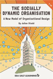 The Socially Dynamic Organisation cover image