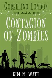 Gobbelino London & a Contagion of Zombies cover image
