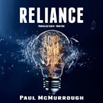 Reliance : an apocalyptic novel charting the rapid collapse of society following a solar storm and the resulting global power cut cover image