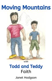 Moving mountains with todd and teddy faith cover image