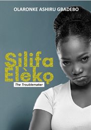 Silifa Eleko the Troublemaker cover image