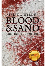 Blood & sand : the first book of Rue cover image