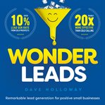 Wonder leads. Remarkable lead generation for positive small businesses cover image