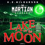 Lake on the moon. A sequel to The War Of The Worlds cover image