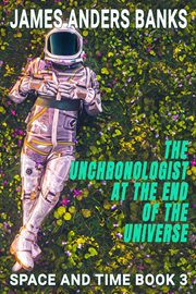 The unchronologist at the end of the universe cover image