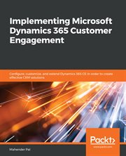 Implementing Microsoft Dynamics 365 Customer Engagement cover image