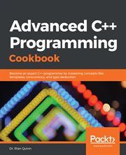 Advanced C++ programming cookbook : become an expert C++ programmer by mastering concepts like templates, concurrency, and type deduction cover image