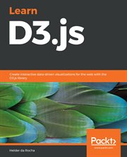 Learn D3.js : Create Interactive Data-Driven Visualizations for the Web with the D3.js Library cover image