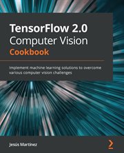 Tensorflow 2.0 Computer Vision Cookbook cover image