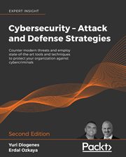 Cybersecurity, attack and defense strategies : counter modern threats and employ state-of-the-art tools and techniques to protect your organization against cybercriminals cover image