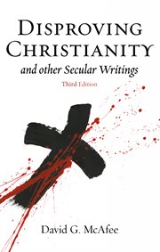 Disproving Christianity : and other secular writings cover image