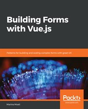 Building Forms with Vue. js : Patterns for Building and Scaling Complex Forms with Great UX cover image