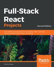 Full-stack React projects : build modern web applications using theMERN stack cover image